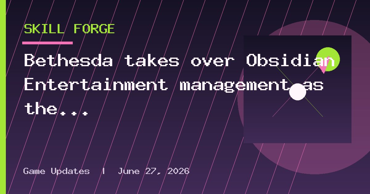 Bethesda takes over Obsidian Entertainment management as the two continue work