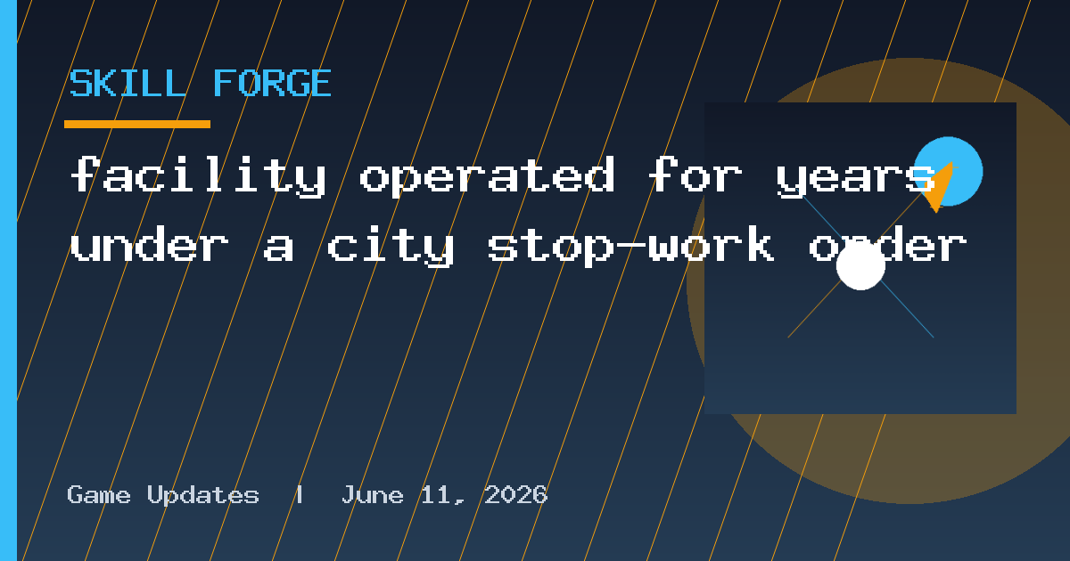 facility operated for years under a city stop-work order