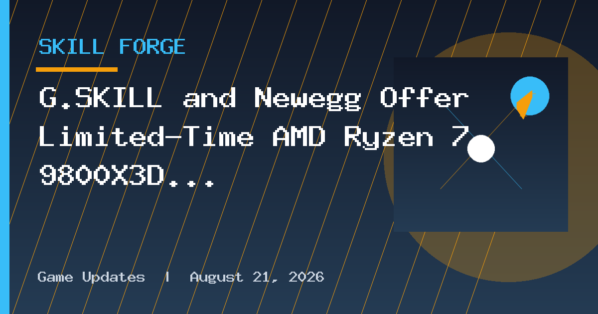 G.SKILL and Newegg Offer Limited-Time AMD Ryzen 7 9800X3D Combo Deals Featuring