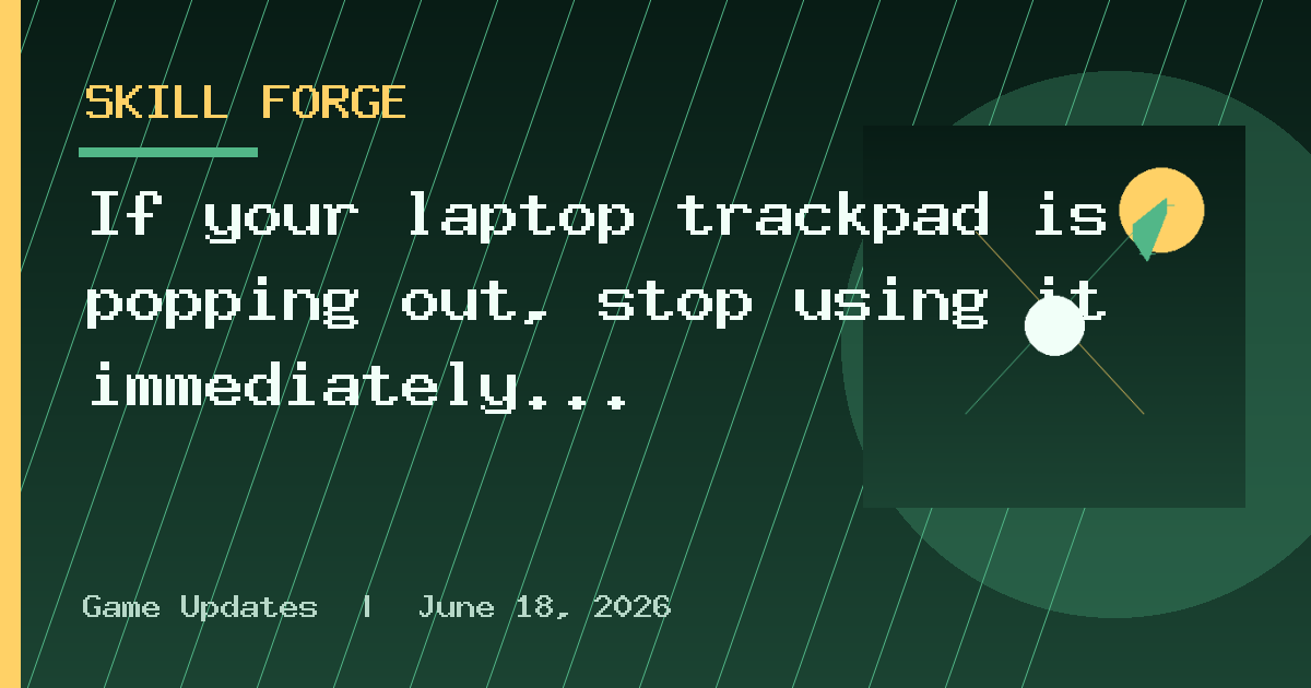 If your laptop trackpad is popping out, stop using it immediately