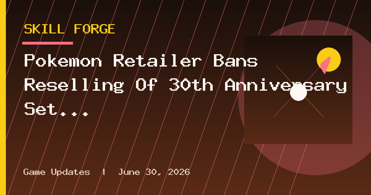 Pokemon Retailer Bans Reselling Of 30th Anniversary Set Day Before Launch