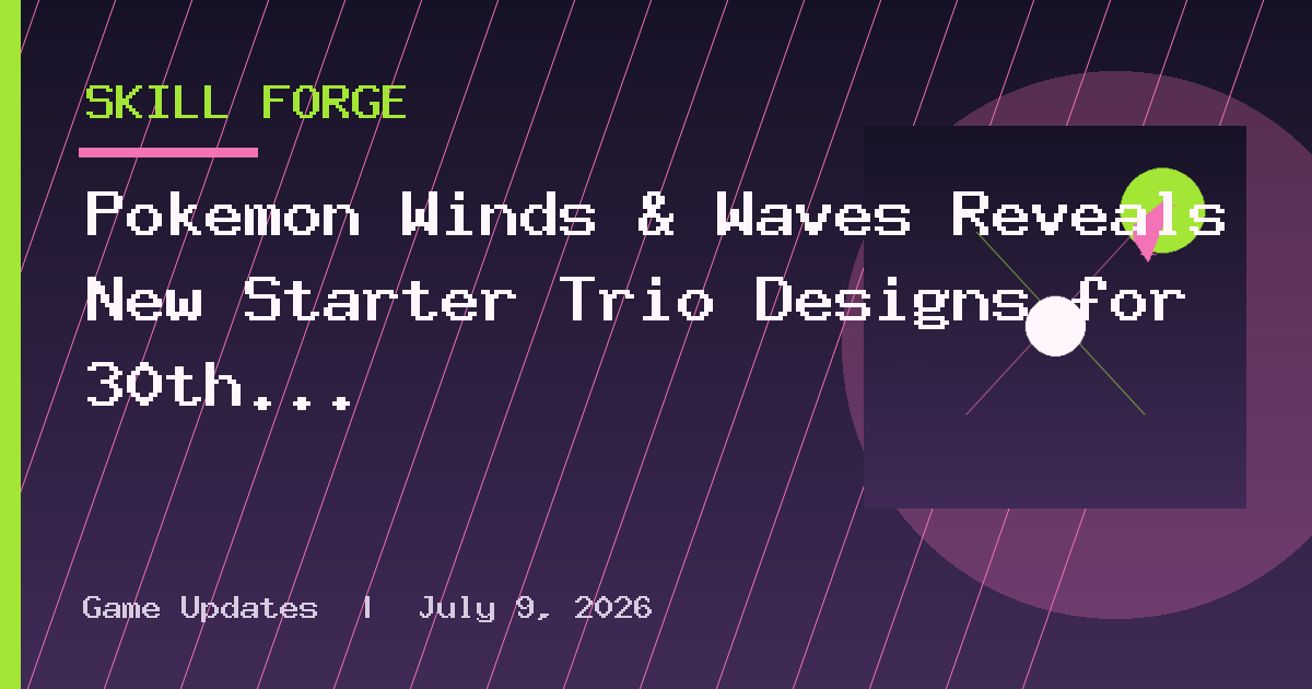 Pokémon Winds & Waves Reveals New Starter Trio Designs for 30th Anniversary
