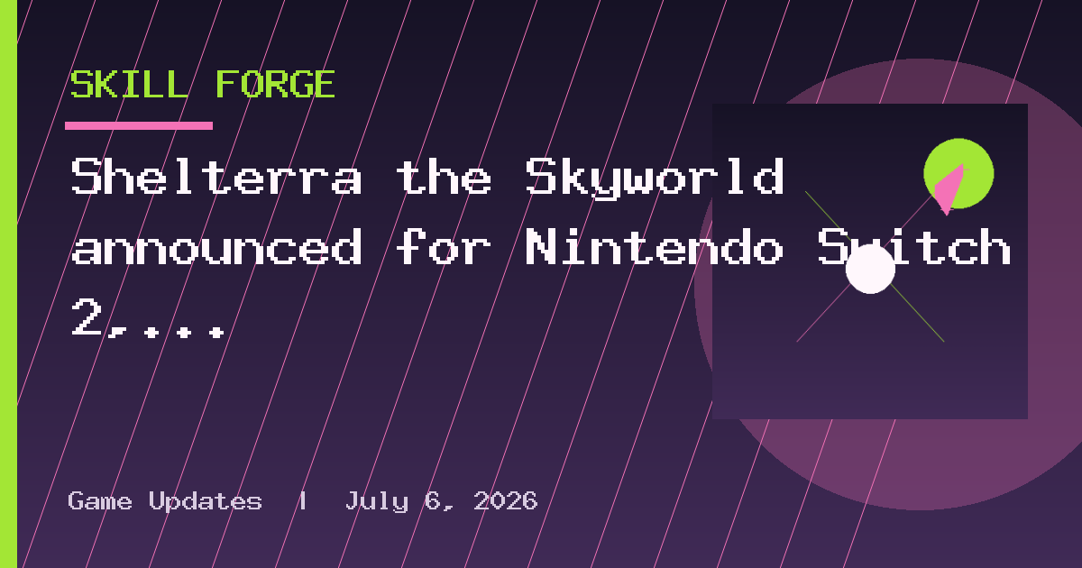Shelterra the Skyworld announced for Nintendo Switch 2, Switch