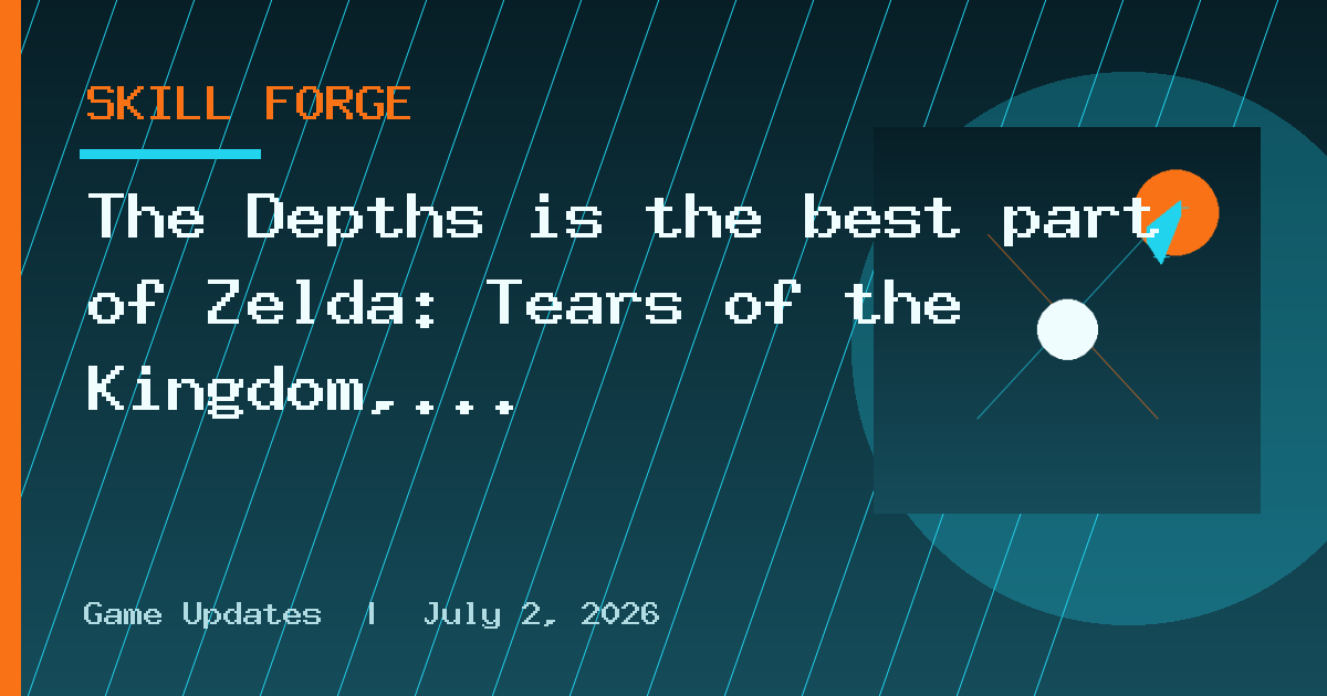The Depths is the best part of Zelda: Tears of the Kingdom, and it's