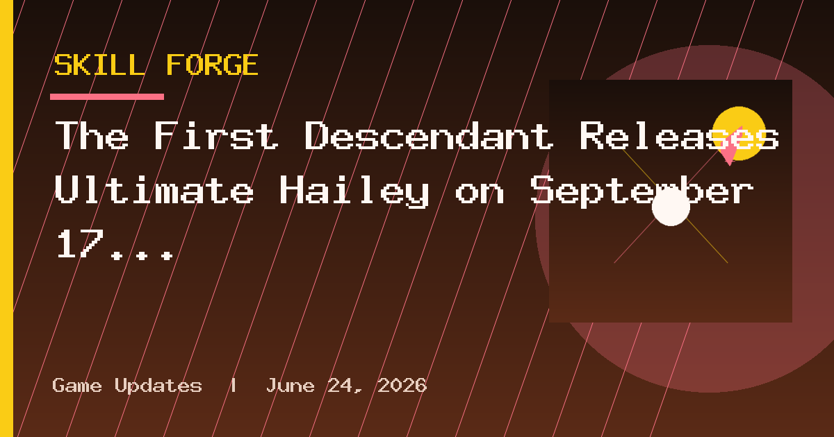 The First Descendant Releases Ultimate Hailey on September 17