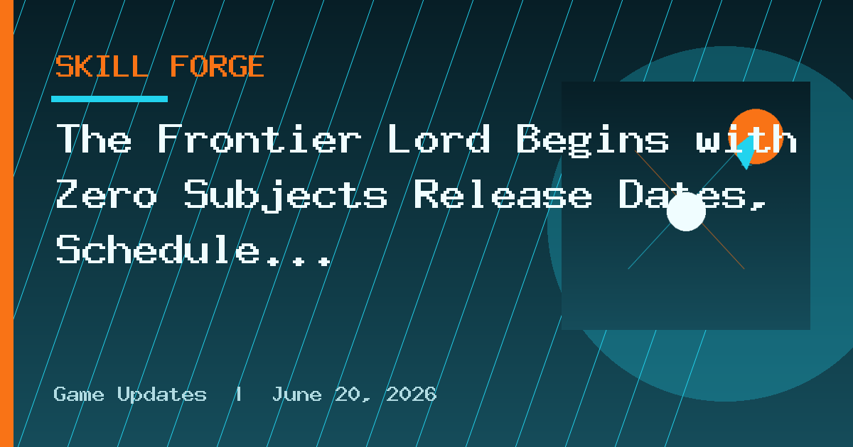 The Frontier Lord Begins with Zero Subjects Release Dates, Schedule and Episodes
