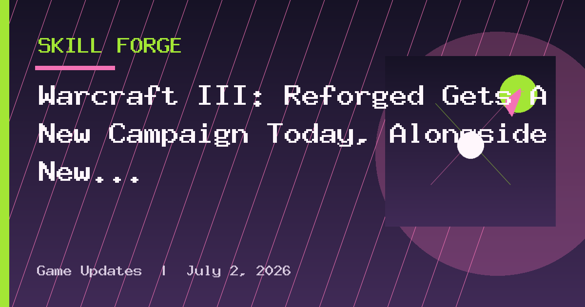 Warcraft III: Reforged Gets A New Campaign Today, Alongside New Graphics Mode