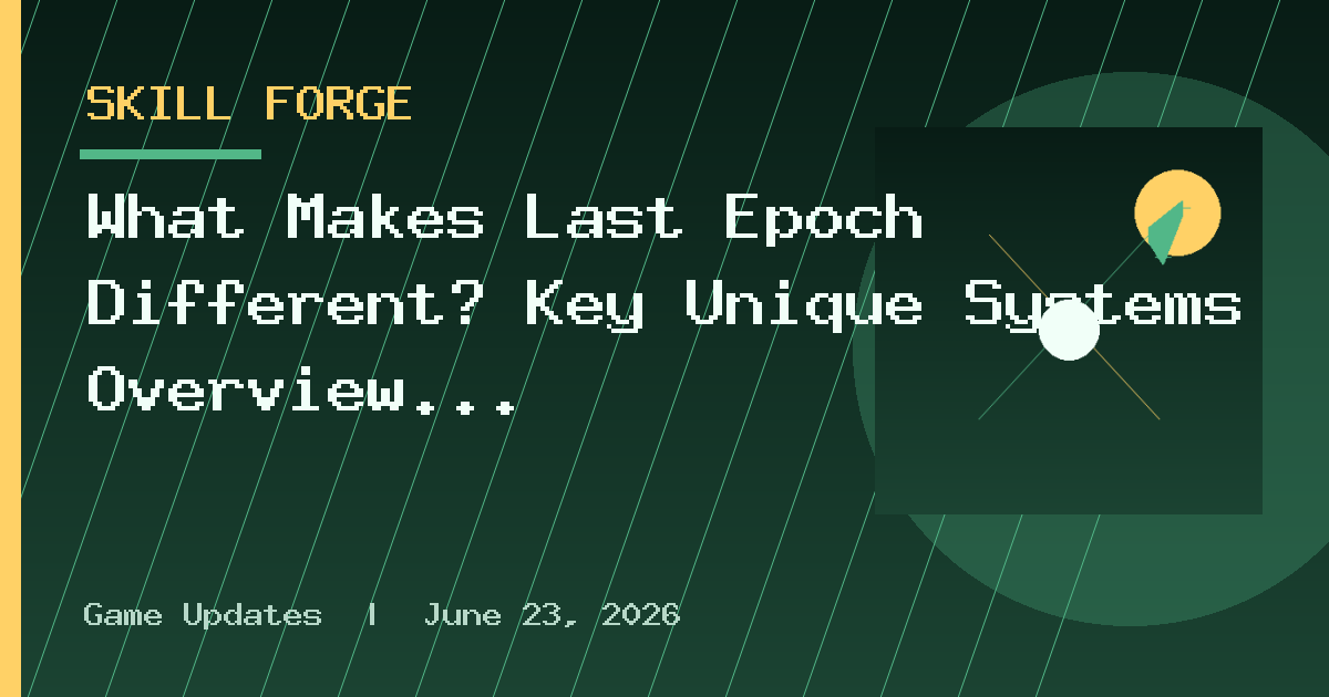 What Makes Last Epoch Different? Key Unique Systems Overview